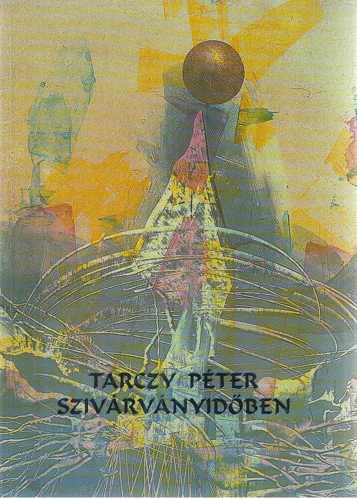 Tarczy Péter - Szivárványidőben (dedikált)