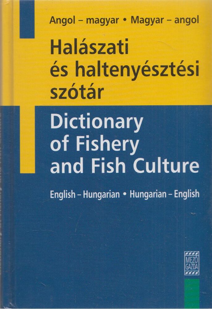 Medvegyné Skorka Anna (szerk.) - Halászati és haltenyésztési szótár (magyar-angol, angol-magyar) - Angol-magyar, Magyar angol