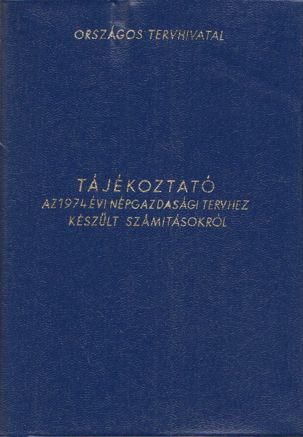  - Tájékoztató az 1974. évi népgazdasági tervhez készült számításokról, Budapest 1973 antikvár könyv