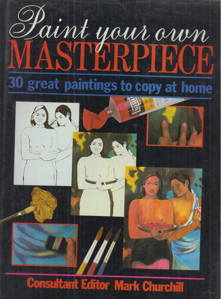 Churchill, Mark - Paint Your Own Masterpiece Churchill, Mark - Paint Your Own Masterpiece, London 1988 antikvár könyv