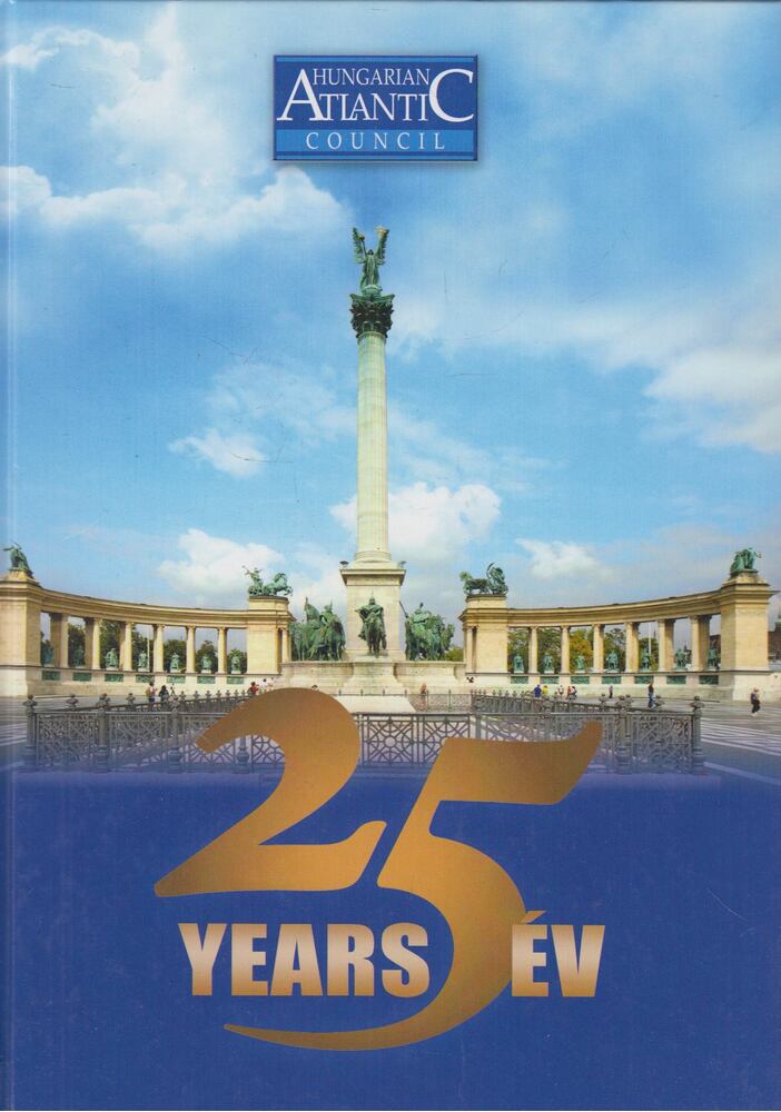 Kiscelli Piroska - 25 év, 25 years: 25 éves a Magyar Atlanti Tanács (MAT)
