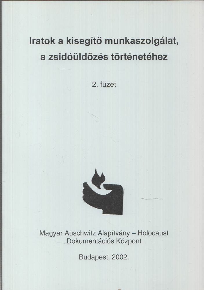 Szita Szabolcs - Iratok a kisegítő munkaszolgálat, a zsidóüldözés történetéhez 2. füzet, Budapest 2002 antikvár könyv