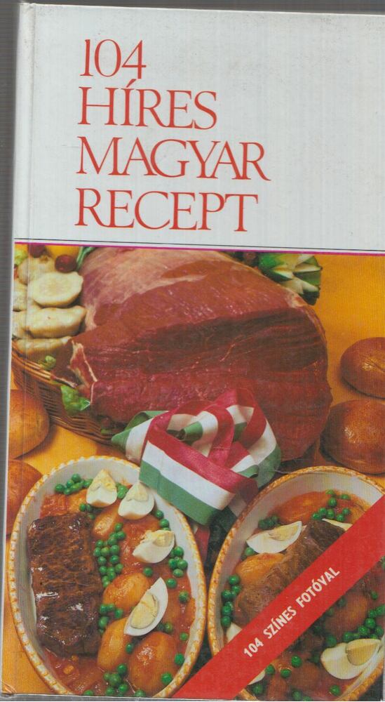 Lukács István,Marosi Lászlóné,Marosi László - 104 híres magyar recept