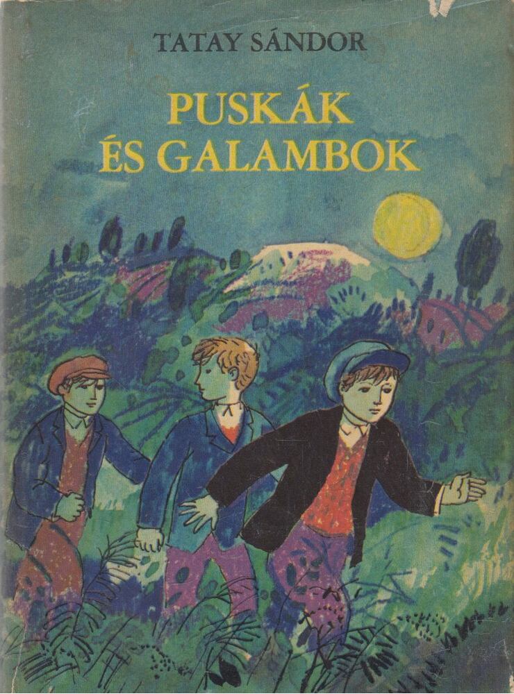 Tatay Sándor - Puskák és galambok Tatay Sándor - Puskák és galambok, Budapest 1969 antikvár könyv