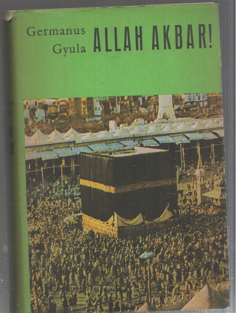 Germanus Gyula - Allah Akbar! II.
