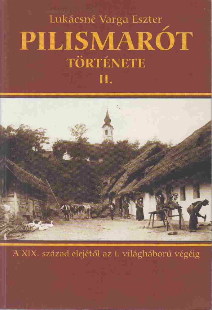 Lukácsné Varga Eszter - Pilismarót története II. kötet (dedikált) Lukácsné Varga Eszter - Pilismarót története II. kötet (dedikált), Pilismarót 2000 antikvár könyv