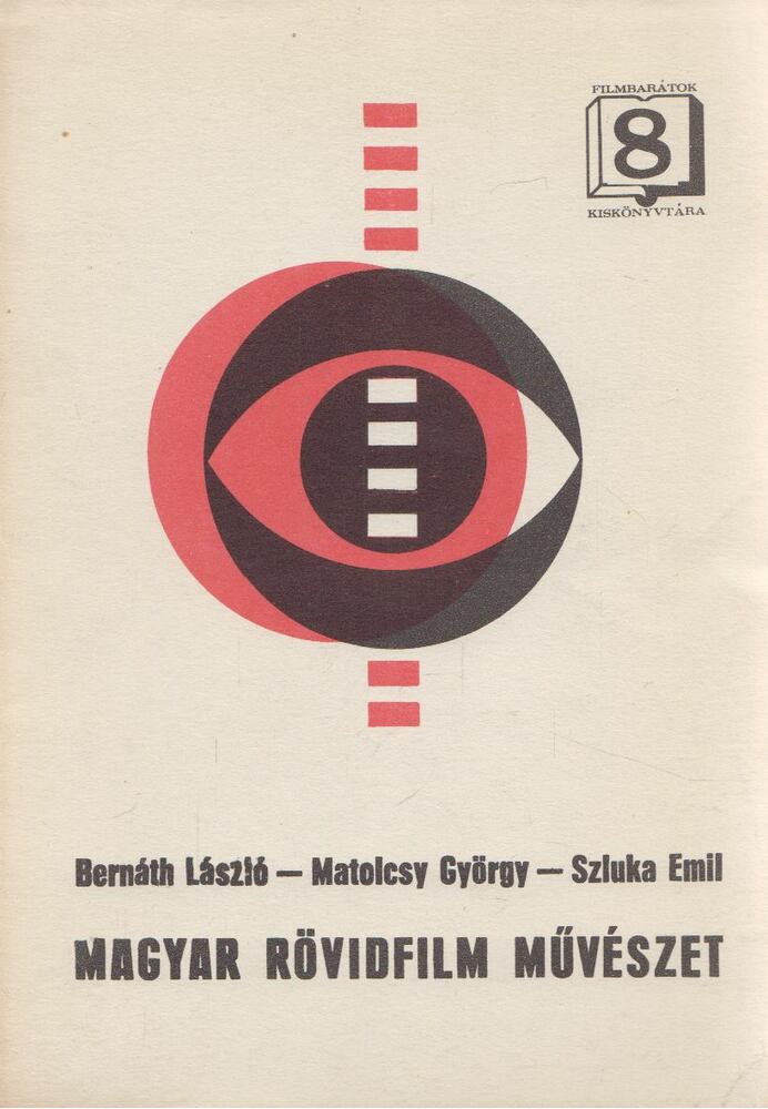 Bernáth László,Matolcsy György,Szluka Emil - Magyar rövidfilm művészet