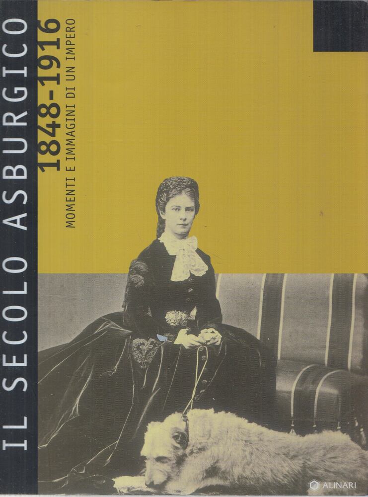 Zeffiro Ciuffoletti, Roberto Cassanelli - Il Secolo Asburgico - 1848-1916 - Momenti E Immagini Di Un Impero Zeffiro Ciuffoletti, Roberto Cassanelli - Il Secolo Asburgico - 1848-1916 - Momenti E Immagini Di Un Impero, 2002 antikvár könyv