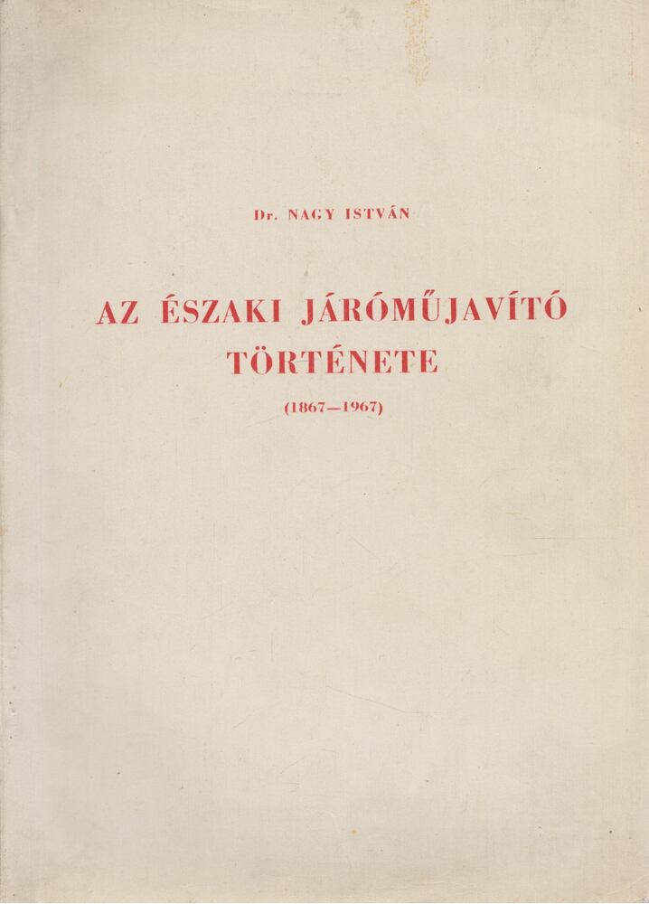 Dr. Nagy István - Az Északi Járműjavító története (1867-1967), Budapest 0 antikvár könyv