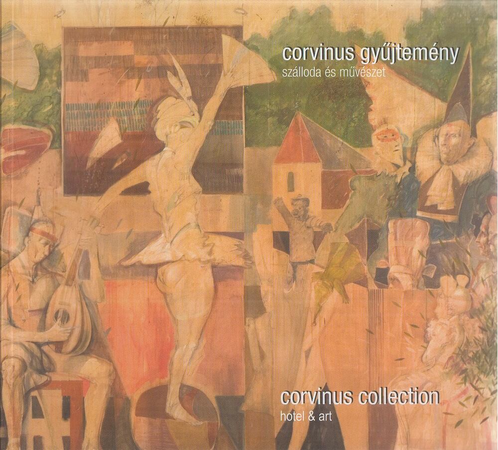 Éri Gyöngyi - Corvinus Gyűjtemény - Szálloda és művészet / Corvinus Collection - Hotel & Art