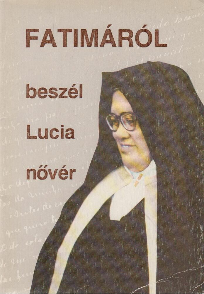 Lucia dos Santos - Fatimáról beszél Lucia nővér