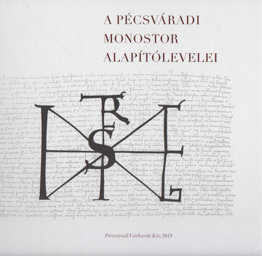 Bíró Ferenc,Érszegi Géza - Pécsváradi Monostor alapítólevelei