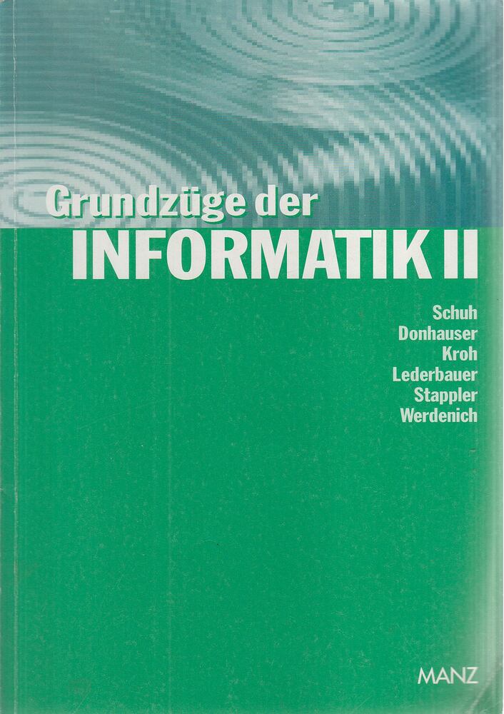 Schuh, Bernhard, Donhauser, Peter, Kroh, Anton, Lederbauer, Ernst, Stappler, Sonja, Werdenich, Christine - Grundzüge der Informatik II, Wien 1999 antikvár könyv