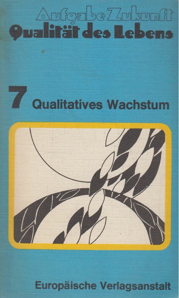 Günter Friedrichs - Aufgabe Zukunft - Qualität des Lebens: Band 7: Qualitatives Wachstum