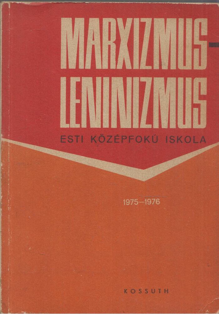 Brajer Károly,Dr. Bence László (szerk.),Hajdú Pálné,Kárpáti Sándor,Ballai László,dr. Wirth Ádám - Marxizmus-Leninizmus