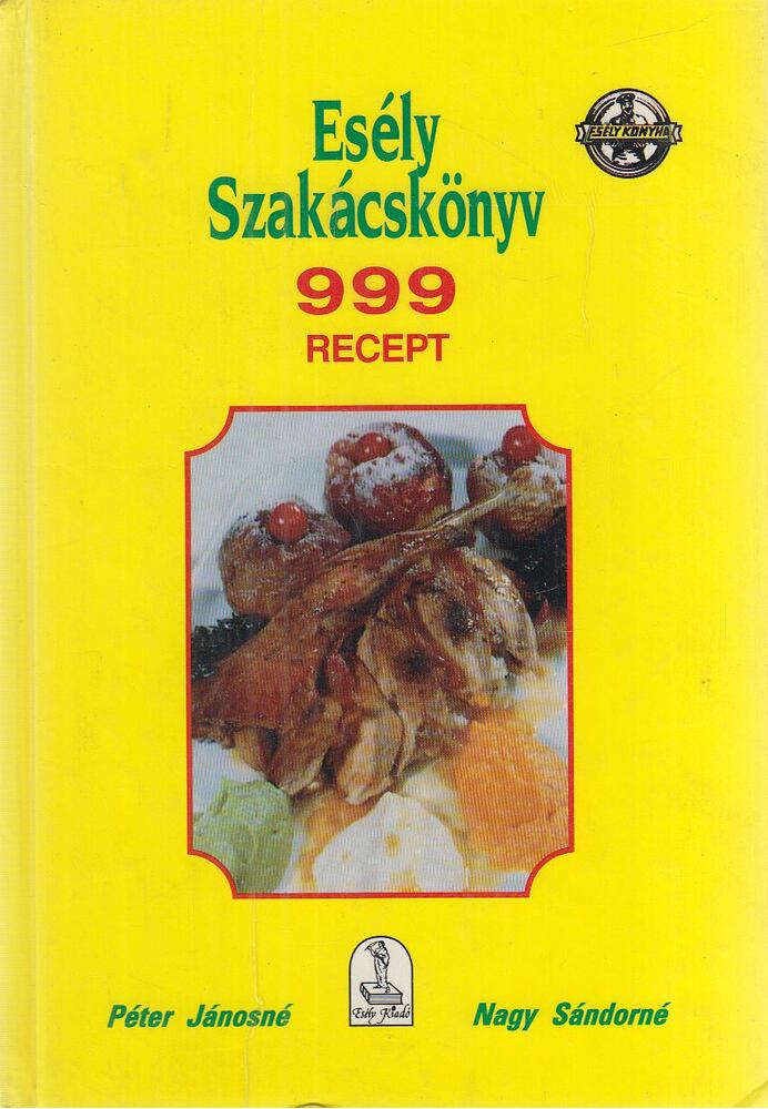 Péter Jánosné,Nagy Sándorné - Esély szakácskönyv