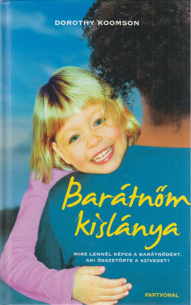 Dorothy Koomson - Barátnőm kislánya