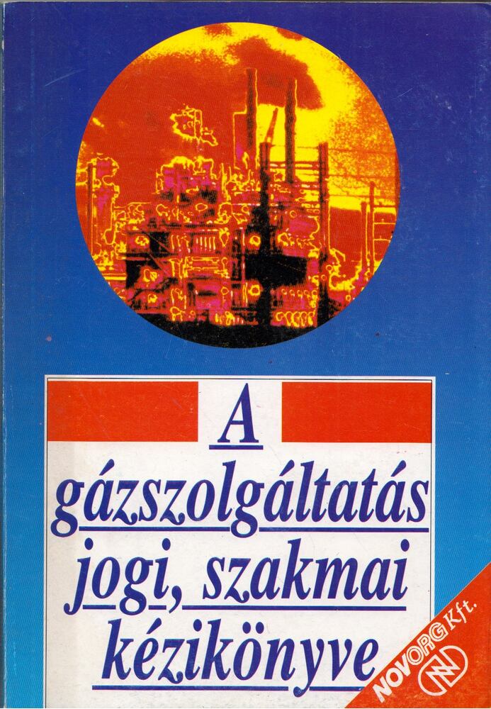Németh József - A gázszolgáltatás jogi, szakmai kézikönyve, Budapest 1995 antikvár könyv