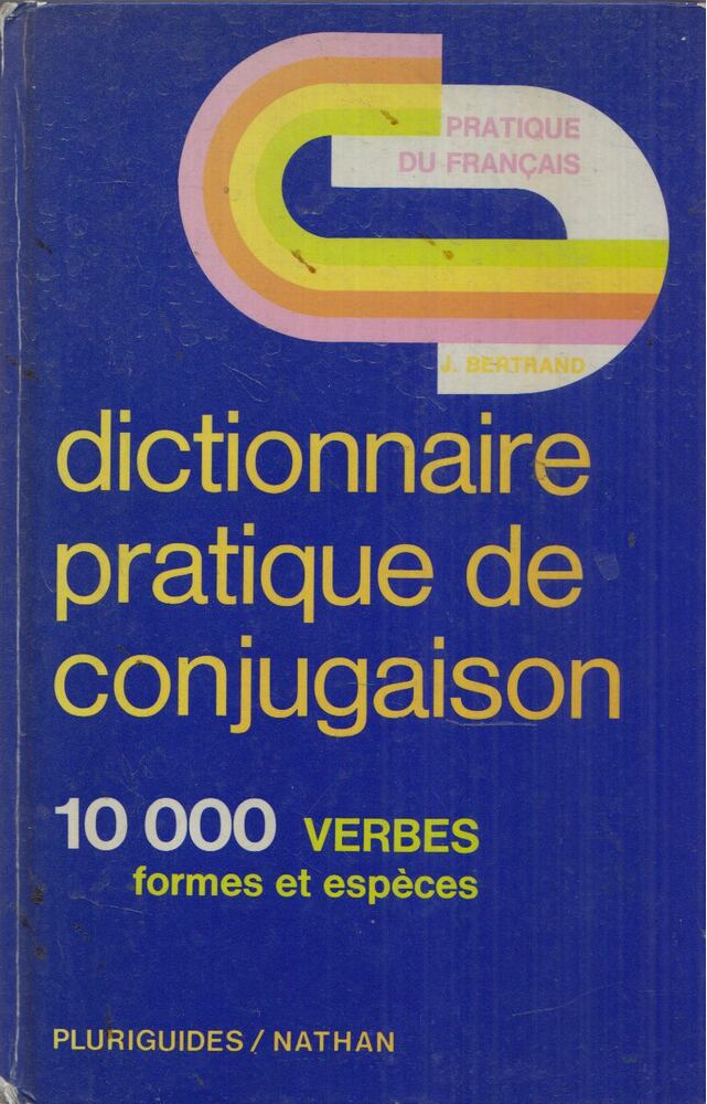 J. Bertrand - Dictionnaire pratique de conjugaison
