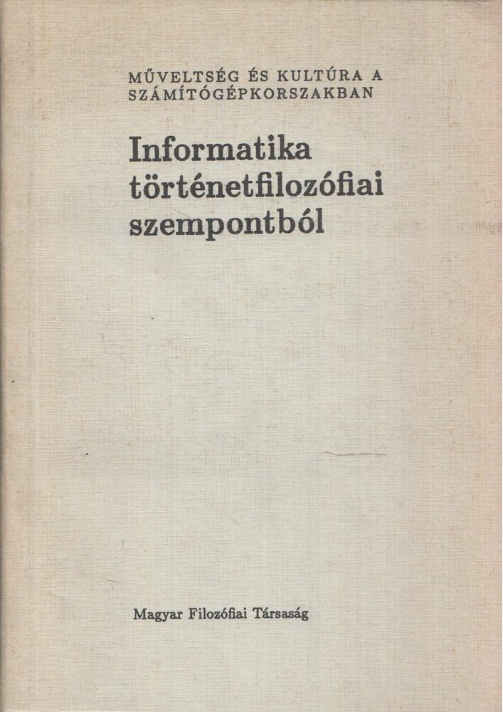 Nyíri Kristóf - Informatika történetfilozófiai szempontból Nyíri Kristóf - Informatika történetfilozófiai szempontból, Budapest 1991 antikvár könyv