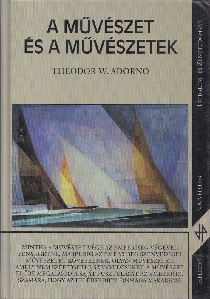 Adorno, Theodor W. - A művészet és a művészetek Adorno, Theodor W. - A művészet és a művészetek, Budapest 1998 antikvár könyv