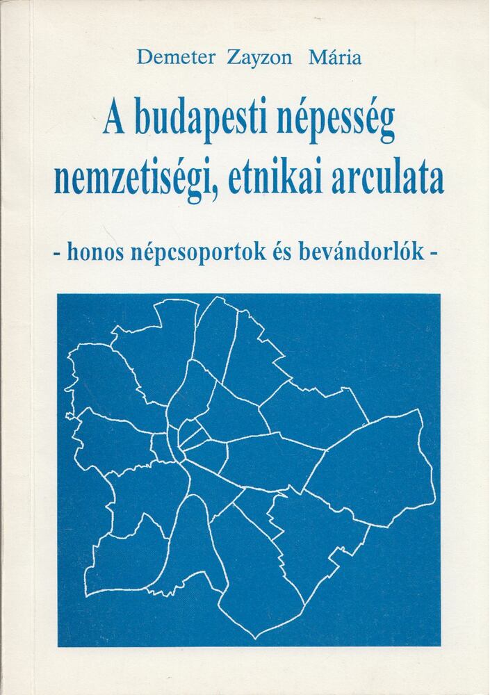 Demeter Zayzon Mária - A budapesti népesség nemzetiségi, etnikai arculata