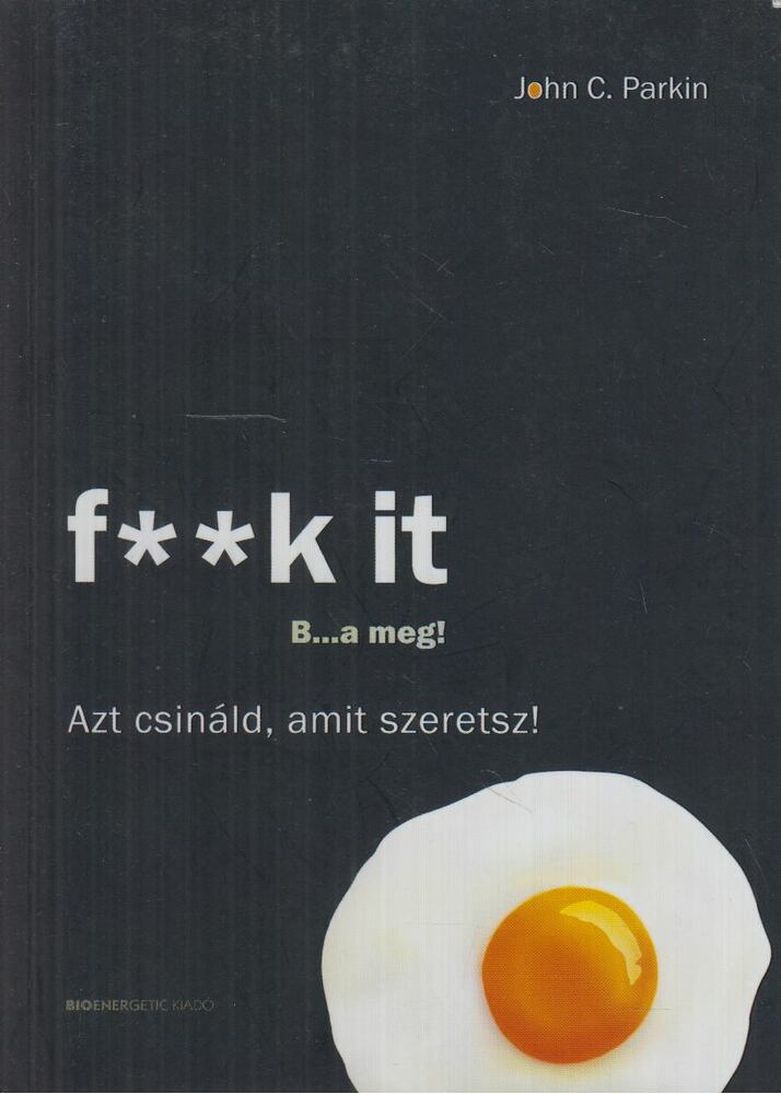 John C. Parkin - F**k It - B...a meg!