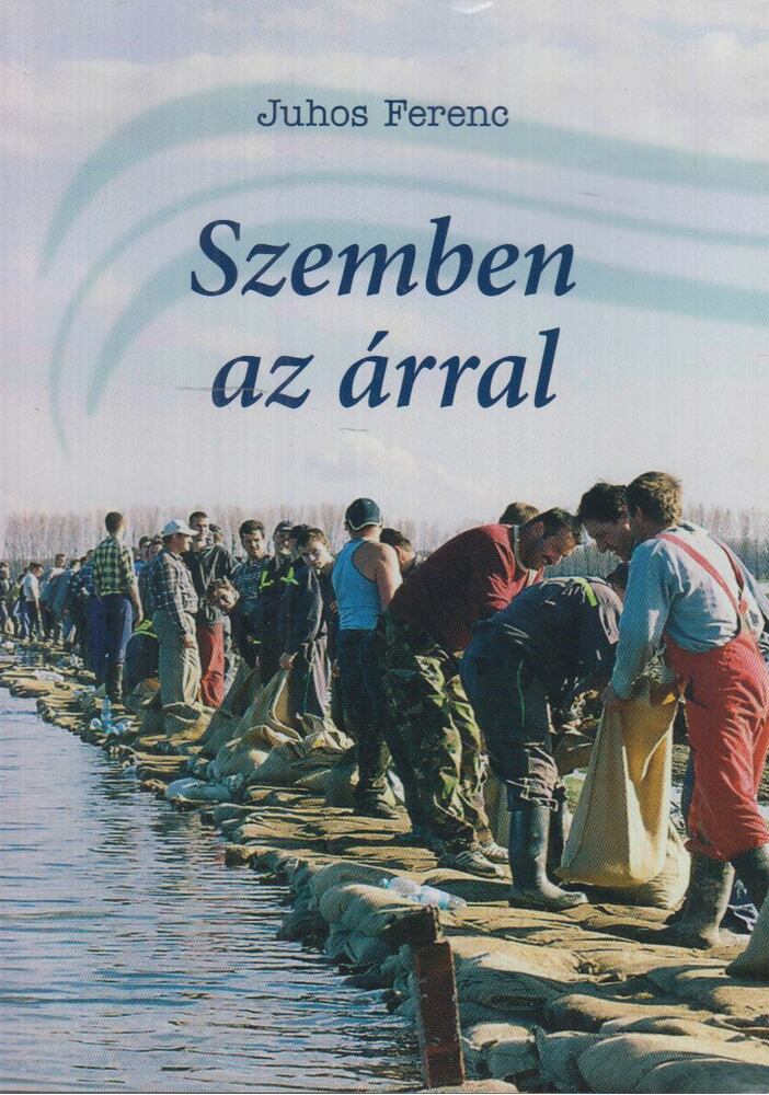 Juhos Ferenc - Szemben az árral
