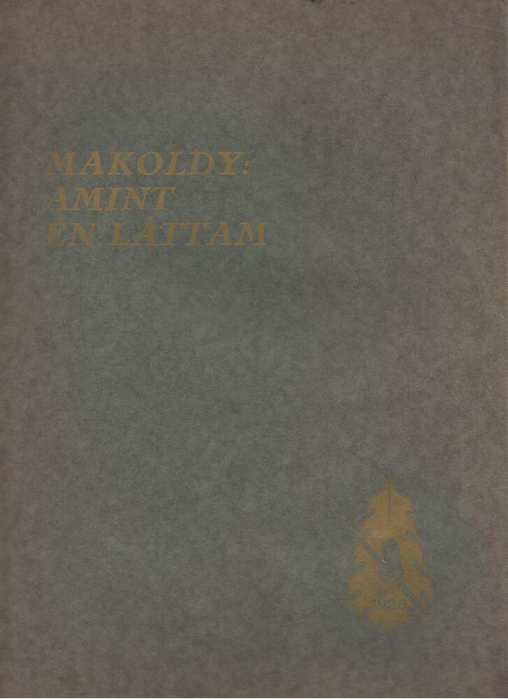 Makoldy József,Herczeg Ferenc,Lázár István - Amint én láttam