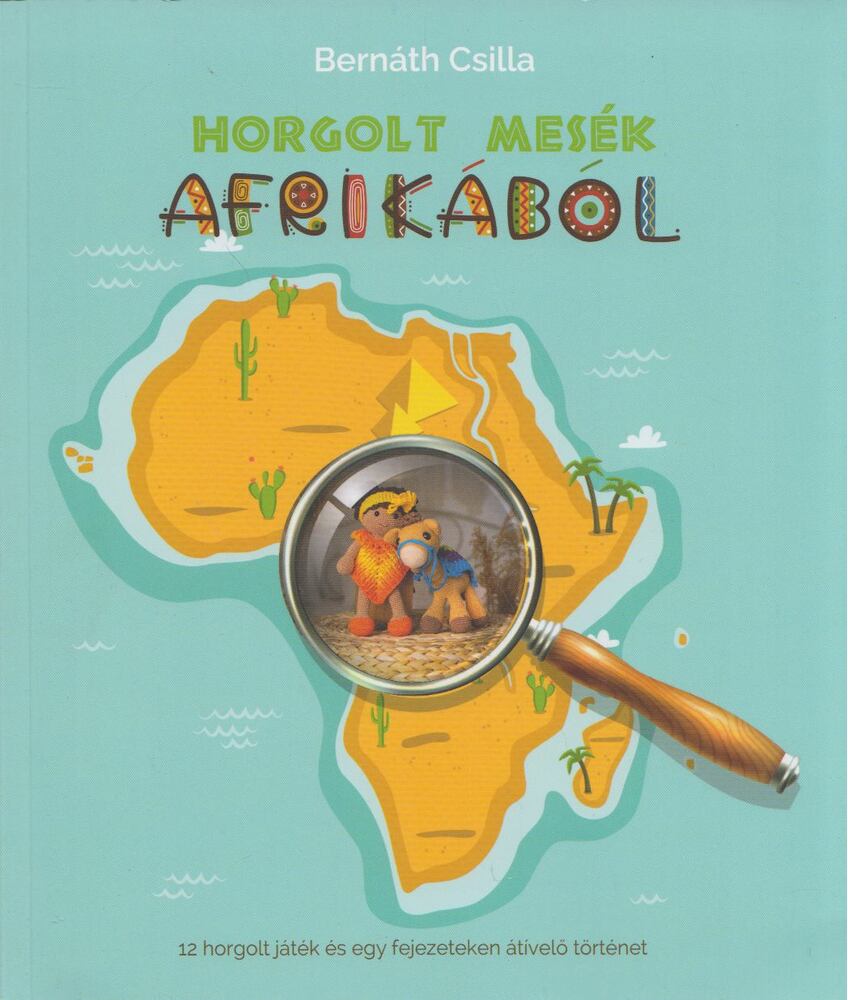 Bernáth Csilla - Horgolt mesék Afrikából