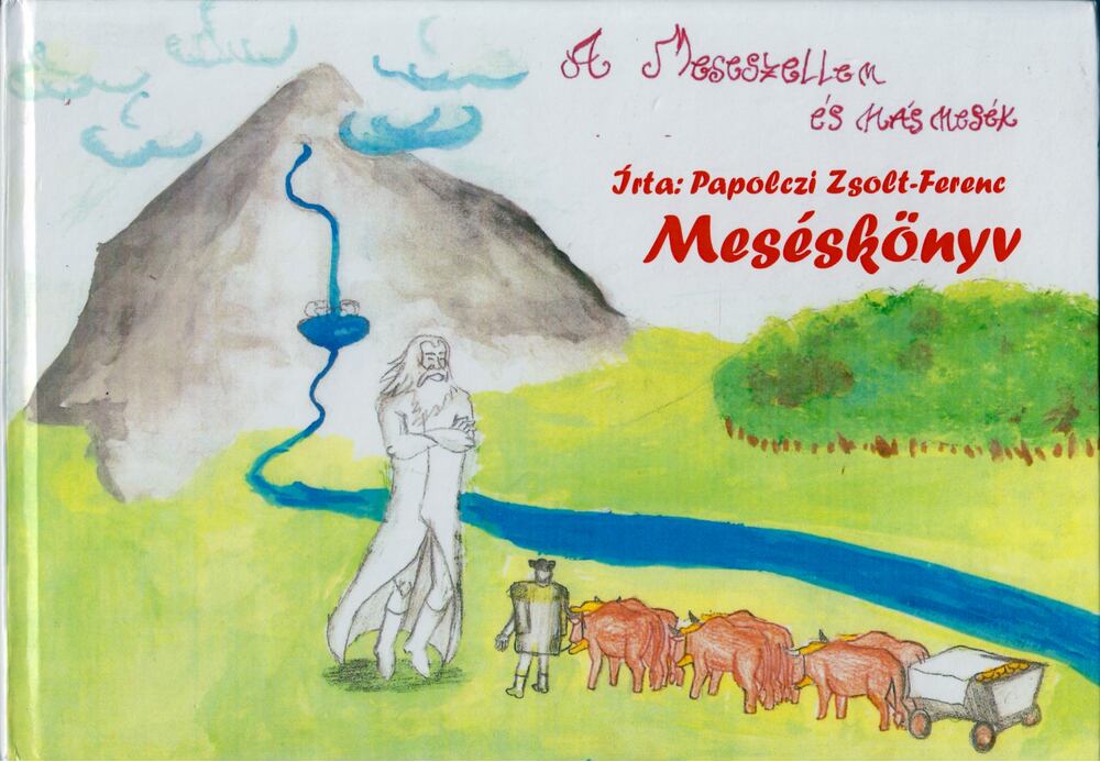 Papolczi Zsolt-Ferenc - A Meseszellem és más mesék