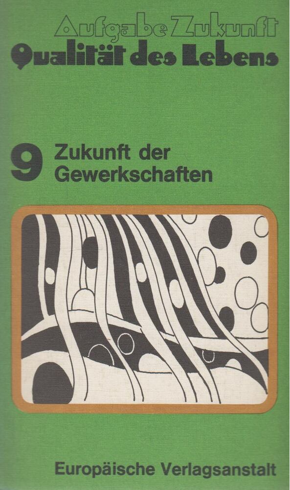 Günter Friedrichs - Aufgabe Zukunft - Qualität des Lebens: Band 9 - Zukunft der Gewerkschaften