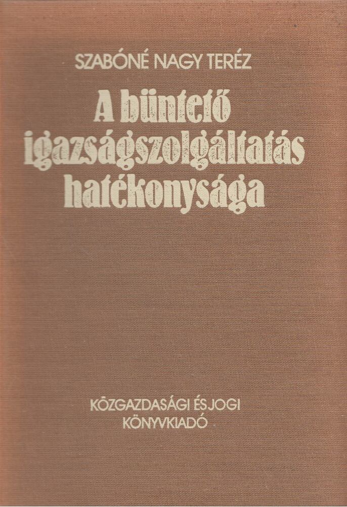 Szabóné Nagy Teréz - A büntető igazságszolgáltatás hatékonysága