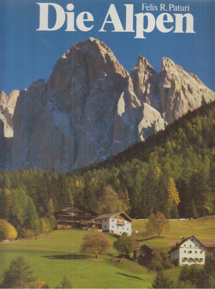 Paturi, Felix R. - Die Alpen Paturi, Felix R. - Die Alpen, Stuttgart-München 1984 antikvár könyv