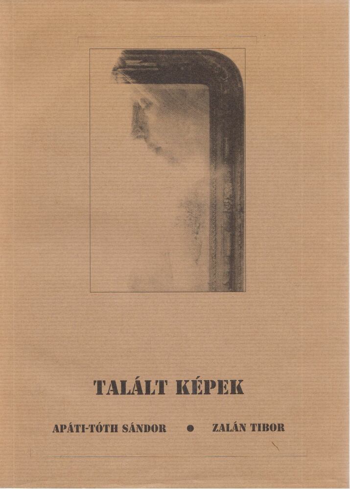 Zalán Tibor,Apáti-Tóth Sándor - Talált képek (Dedikált)