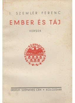 I. Szemlér Ferenc - Ember és táj I. Szemlér Ferenc - Ember és táj, Kolozsvár 0 antikvár könyv
