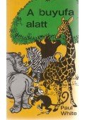 White, Paul dr. - A buyufa alatt