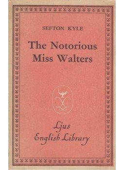 Sefton Kyle - The Notorious Miss Walters Sefton Kyle - The Notorious Miss Walters, Stockholm 1946 antikvár könyv