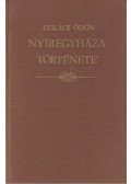 Lukács Ödön - Nyíregyháza története (Reprint)