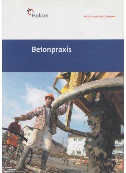 Kojics Adrienne, Pluzsik Tamás (szerk.), Szegőné Kertész Éva (szerk.) - Betonpraxis Kojics Adrienne, Pluzsik Tamás (szerk.), Szegőné Kertész Éva (szerk.) - Betonpraxis, Budapest 2011 antikvár könyv