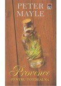 Peter Mayle - Provence pentru totdeauna