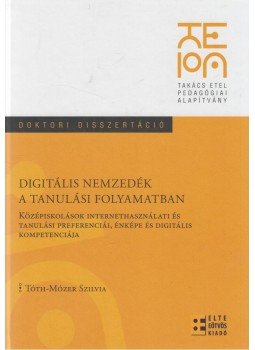 Tóth-Mózer Szilvia - Digitális nemzedék a tanulási folyamatban Tóth-Mózer Szilvia - Digitális nemzedék a tanulási folyamatban, Budapest 2017 antikvár könyv