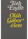 Tóth Endre - Oláh Gábor élete (Dedikált)