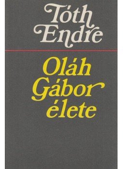 Tóth Endre - Oláh Gábor élete (Dedikált) Tóth Endre - Oláh Gábor élete (Dedikált), Debrecen 1980 antikvár könyv