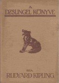 Rudyard Kipling - A dzsungel könyve és az új dzsungel-könyv
