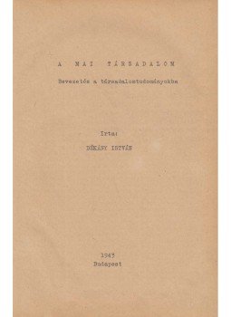 Dékány István - A mai társadalom Dékány István - A mai társadalom, Budapest 1943 antikvár könyv
