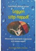 Szenthelyi-Molnár István - Legyen szép napod!