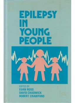 Euan M. Ross, Robert Crawford, David Chadwick - Epilepsy in Young People Euan M. Ross, Robert Crawford, David Chadwick - Epilepsy in Young People, Chichester 1987 antikvár könyv