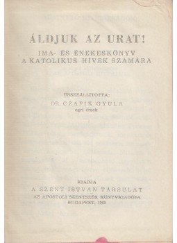 Czapik Gyula dr. - Áldjuk az urat Czapik Gyula dr. - Áldjuk az urat, Budapest 1962 antikvár könyv