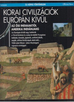 Karádi Ilona - Korai civilizációk Európán kívül Karádi Ilona - Korai civilizációk Európán kívül, Budapest 1991 antikvár könyv